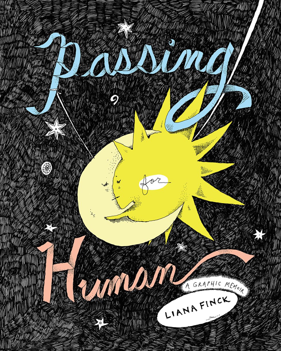 Passing for Human: A Graphic Memoir by Liana Finck