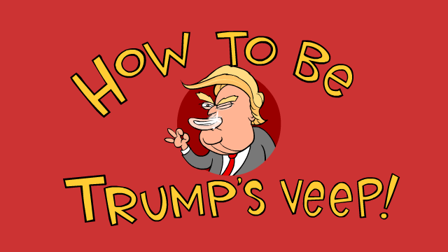 How To Be Trump’s Veep