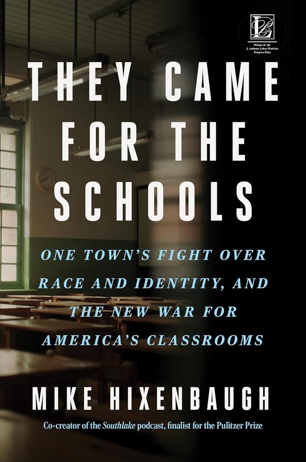 They Came for the Schools- One Town’s Fight Over Race and Identity, and the New War for America’s Classrooms.jpg