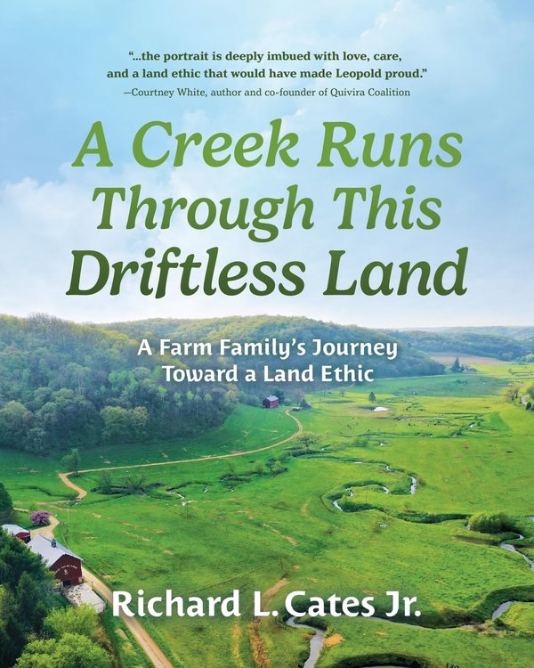 A Creek Runs Through This Driftless Land- A Farm Family’s Journey Toward a Land Ethic.jpg